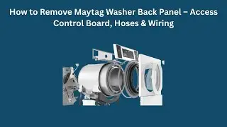 How to Remove Maytag Washer Back Panel &ndash; Access Control Board, Hoses & Wiring