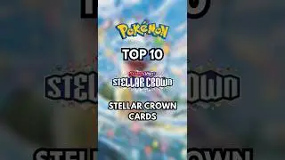 Top 10 Stellar Crown Pok&eacute;mon Cards!