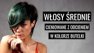 Akademia Dobrawy #3 - włosy średnie z cieniowaniem w kolorze butelki