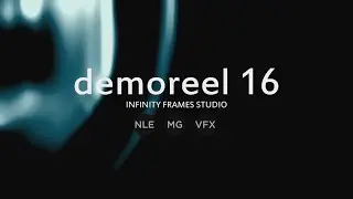 Demoreel 16' - Infinity Frames Studio