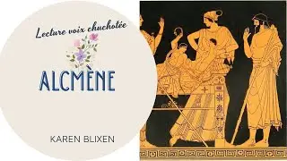 ASMR 💫 Lecture Chuchot&eacute;e 💫 Alcm&egrave;ne 💫 De Karen Blixen 💫