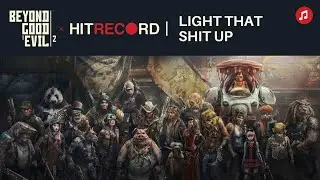 Light that Shit Up (Lyric Video) | Beyond Good & Evil 2 x HitRecord #ubisoftpartner