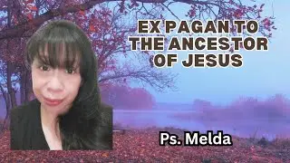 EX PAGAN TO THE ANCESTOR OF JESUS