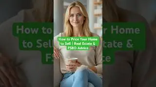 How to Price Your Home to Sell | Real Estate & FSBO Advice