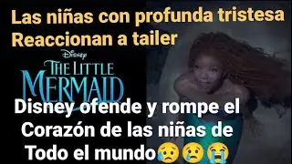 la sirenita /verdaderas reacciones documentadas de niñas decepcionadas por Disney 100% reales