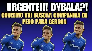 😱DYBALA NO CRUZEIRO?! PARCEIRO DE N&Iacute;VEL MUNDIAL PARA GERSON! CLIQUE PRA ENTENDER!🔥💣