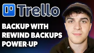 How to Backup Trello With the Rewind Backups Power Up [2025 Full Guide]
