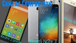 Xiaomi Phone Camera Test| Note 3 vs 3s vs 2 prime