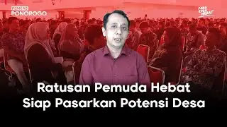 Ratusan Pemuda Hebat Siap Pasarkan Potensi Desa