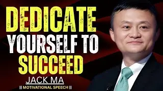 Why Dreams Fail Without Dedication || Jack Ma Motivational Speech
