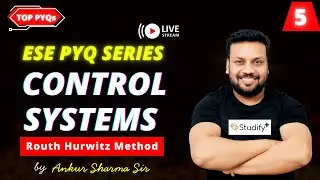 L-5 ESE PYQs Series Part 5 | Routh Hurwitz Method | Control Systems | Ankur Sharma Sir