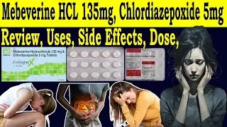 Mebeverine Hydrochloride 5mg & Chlordiazepoxide tablets 135mg - Colospa x tablet hindi - Side Effect