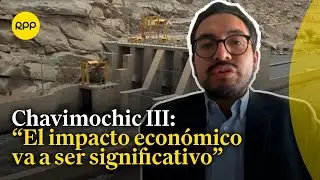 Chavimochic III: Gobierno adjudica tercera etapa del proyecto a gobierno de Canadá