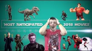 Top 10 Most Anticipated Movies of 2018