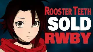 Rooster Teeth Has SOLD RWBY! Is Volume 10 Confirmed & And How Do The Fans React?