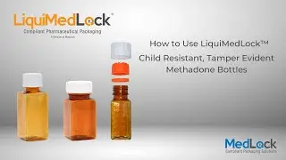How to Use LiquiMedLock&trade; CR/TE Methadone Bottles