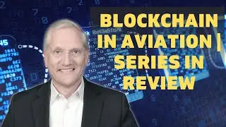 Ep 023 - Blockchain In Aviation | Series in Review #LinkedInLIVE