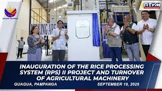 Inauguration of the Rice Processing System (RPS) II and Turnover of Agricultural Machinery