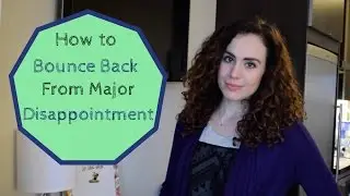 How to Bounce Back From Major Disappointment