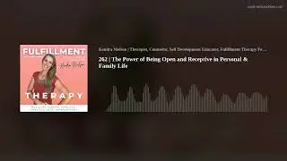 262 | The Power of Being Open and Receptive in Personal & Family Life