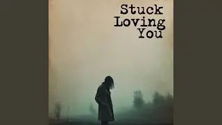 Stuck Loving You