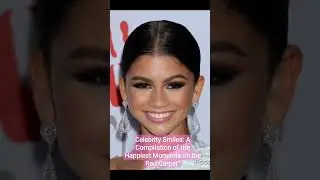Celebrity Smiles: A Compilation of the Happiest Moments on the Red Carpet