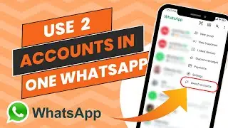 How to Use Two WhatsApp Accounts In A Single WhatsApp App 📱 