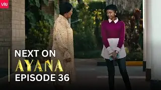 AYANA NEXT ON : EPISODE 36