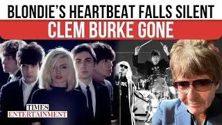 Blondie's Legendary Drummer Clem Burke Passes Away - The Music World Mourns His Sudden Loss | WATCH