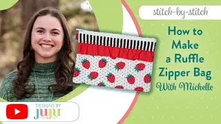How to Make a Ruffle Zipper Bag: Stitch by Stitch | Designs by JuJu