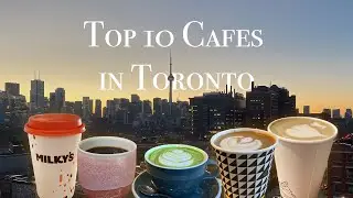 My Top 10 Caf&eacute;s in Toronto