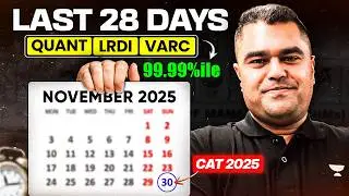 Last 28 Days for CAT 2025 | Full Plan to Score 99.9%ile in VARC + LRDI + QA