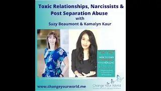 Toxic Relationships, Narcissists & Post Separation Abuse with Suzy Beaumont & Kamalyn Kaur