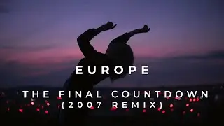 Europe - The Final Countdown (2007 Remix)