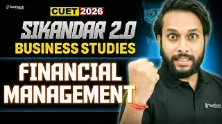 CUET 2026 Business Studies | Financial Management Complete Chapter | Full Preparation 🔥
