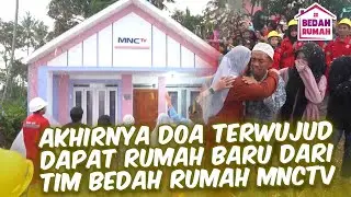 DOA TERWUJUD DAPAT RUMAH BARU DARI BEDAH RUMAH MNCTV | BEDAH RUMAH EPS 111 PART 5