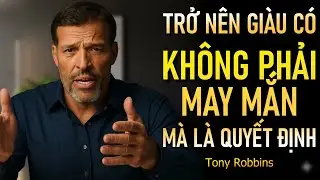 Tôi Sẽ Chứng Minh Trong 5 Phút Rằng Thành Công Không Phải Là May Mắn (Tony Robbins)