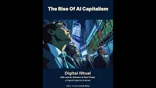 The Rise of AI Capitalism - Digital Ritual feat Adrian Sicilia
