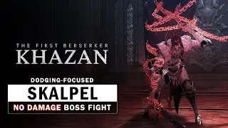 The First Berserker Khazan - Skalpel Boss Fight (No Damage Taken / Dodge Focused)