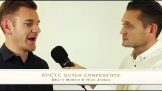 APCTC Super Conference: Brett Moran & Nick James