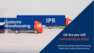 Save on duty payments - Inward Processing Relief & Customs Warehousing