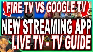 GOOGLE TV VS AMAZON FIRE TV NEW STREAMING APP TO ACCESS LIVE TV ON DEMAND TV GUIDE