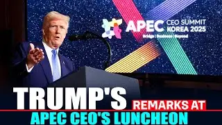 LIVE: U.S. President Trump delivers Keynote Remarks at APEC CEOs Luncheon in South Korea