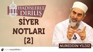 148) Hadislerle Diriliş - [ SİYER NOTLARI - 2 ] - Nureddin YILDIZ