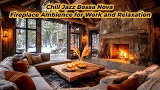 Chill Jazz Bossa Nova Fireplace Ambience for Work and Relaxation 4