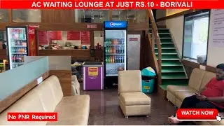 AC Waiting Lounge in Rs 10 Per hour | Recliner Seats |  Borivali Station| Ac Lounge | Private lounge