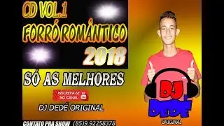 FORRÓ ROMÂNTICO 2018 (SÓ AS MELHORES) - DJ DEDÉ