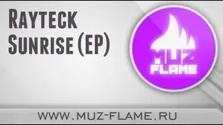 Preview - Rayteck Sunrise (EP) [MUZ FLAME]