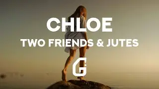 Chloe - Two Friends & Jutes (Lyrics)