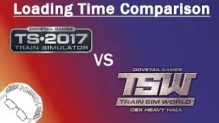 Train Simulator 2017 and Train Sim World - Loading Time Comparison